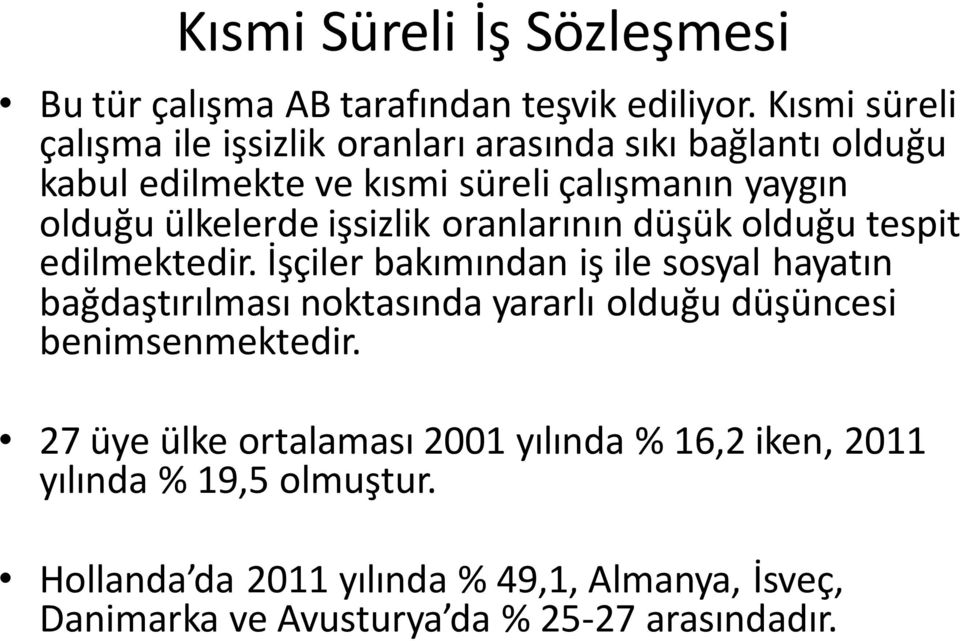 ülkelerde işsizlik oranlarının düşük olduğu tespit edilmektedir.