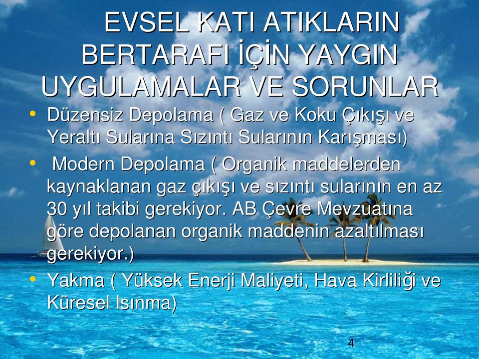 kaynaklanan gaz çıkışı ve sızıntı sularının en az 30 yıl takibi gerekiyor.