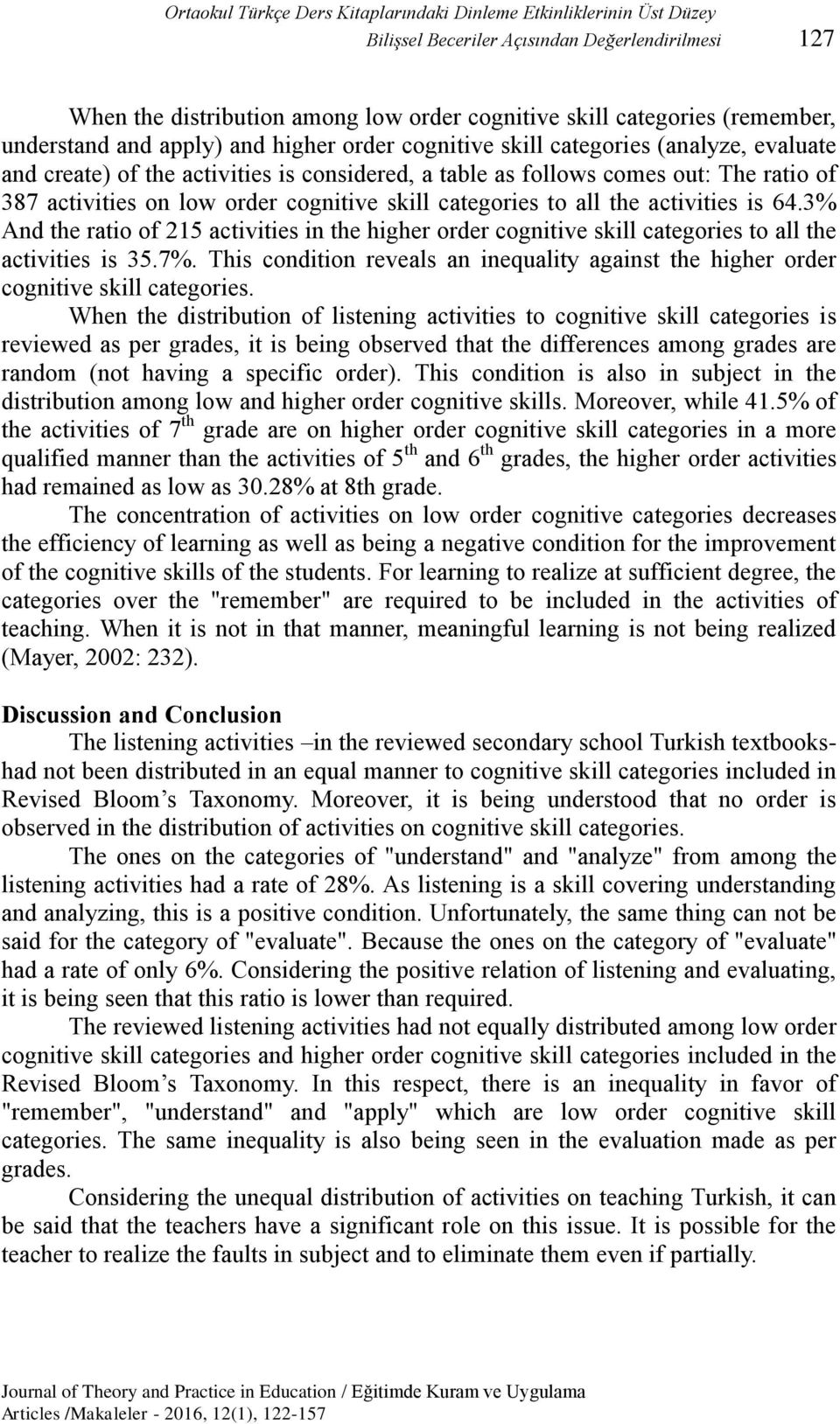 order cognitive skill categories to all the activities is 64.3% And the ratio of 215 activities in the higher order cognitive skill categories to all the activities is 35.7%.