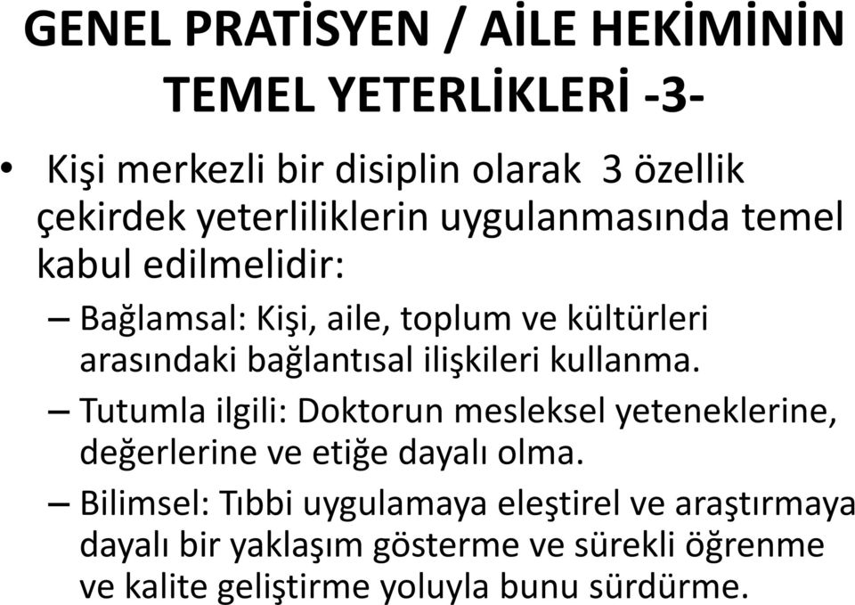 bağlantısal ilişkileri kullanma. Tutumla ilgili: Doktorun mesleksel yeteneklerine, değerlerine ve etiğe dayalı olma.