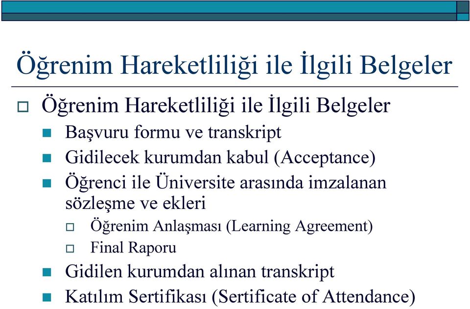 Üniversite arasında imzalanan sözleşme ve ekleri Öğrenim Anlaşması (Learning
