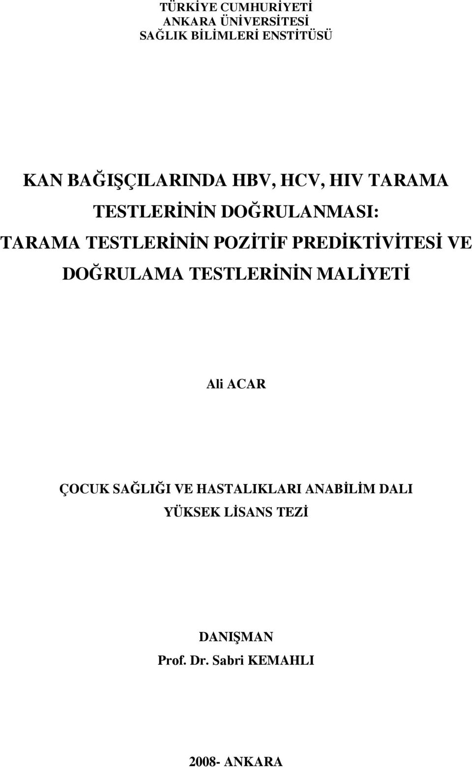 POZİTİF PREDİKTİVİTESİ VE DOĞRULAMA TESTLERİNİN MALİYETİ Ali ACAR ÇOCUK SAĞLIĞI