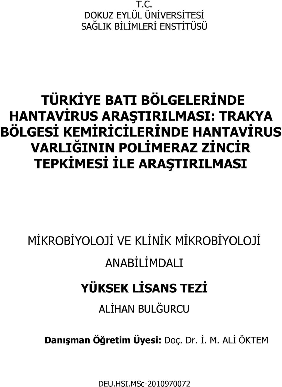 ZİNCİR TEPKİMESİ İLE ARAŞTIRILMASI MİKROBİYOLOJİ VE KLİNİK MİKROBİYOLOJİ ANABİLİMDALI