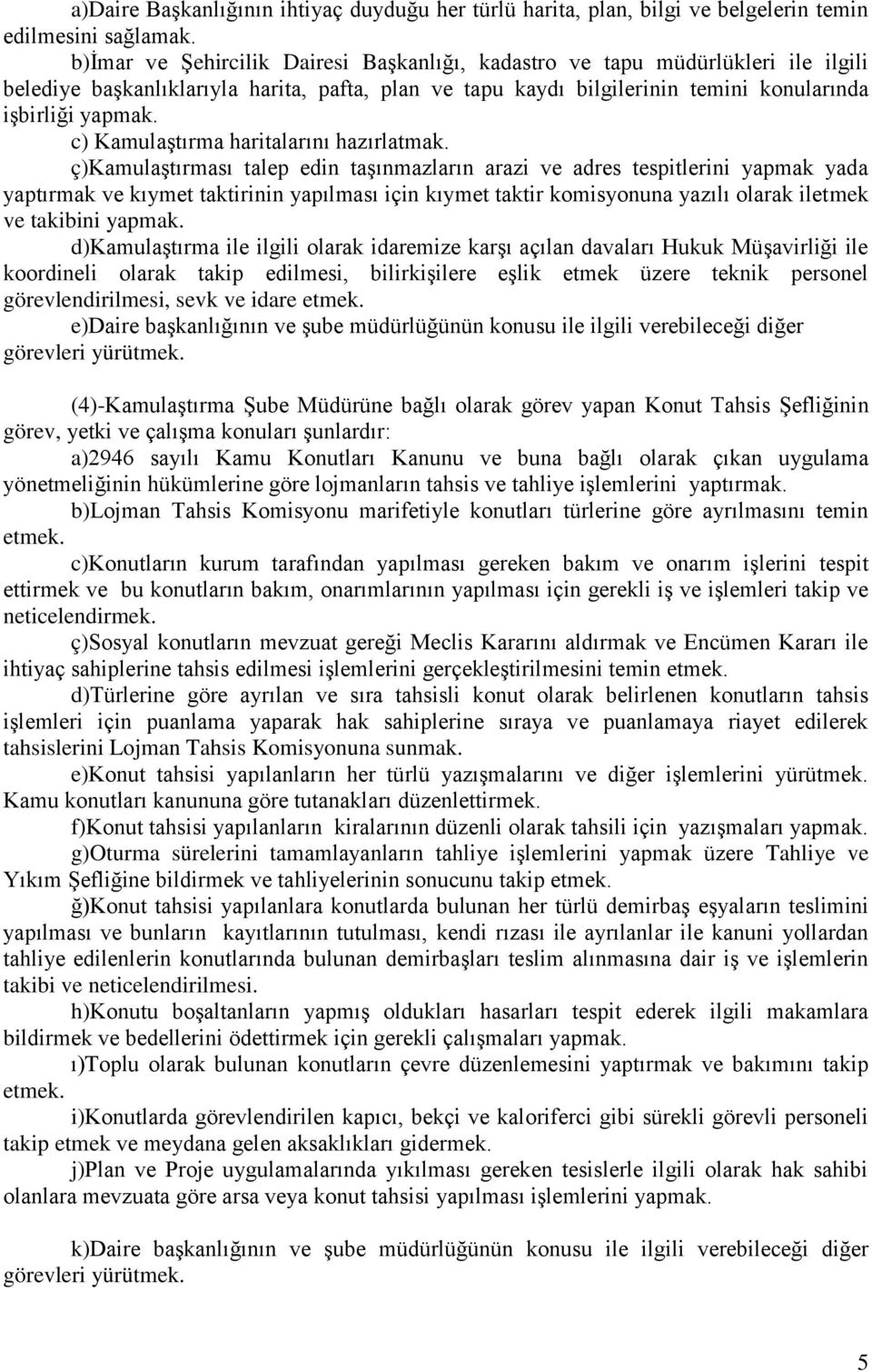 c) Kamulaştırma haritalarını hazırlatmak.