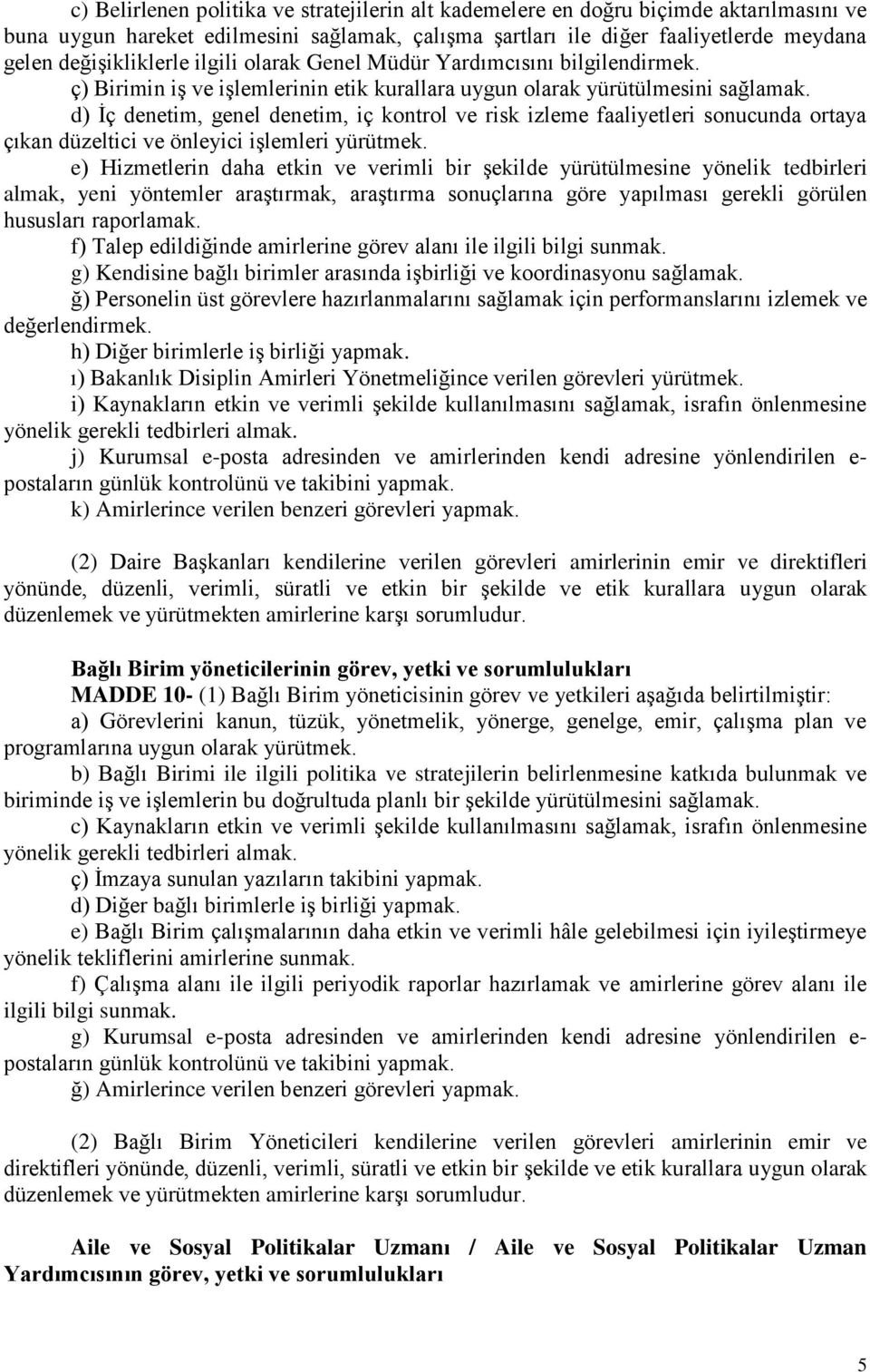 d) İç denetim, genel denetim, iç kontrol ve risk izleme faaliyetleri sonucunda ortaya çıkan düzeltici ve önleyici işlemleri yürütmek.