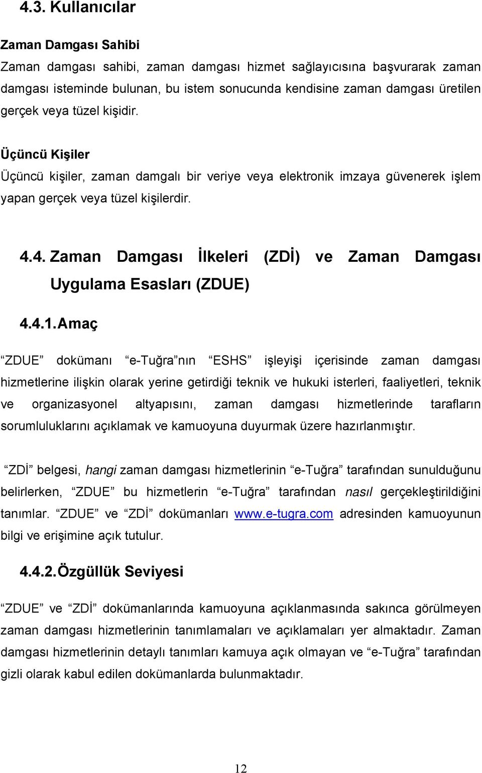 4. Zaman Damgası İlkeleri (ZDİ) ve Zaman Damgası Uygulama Esasları (ZDUE) 4.4.1.