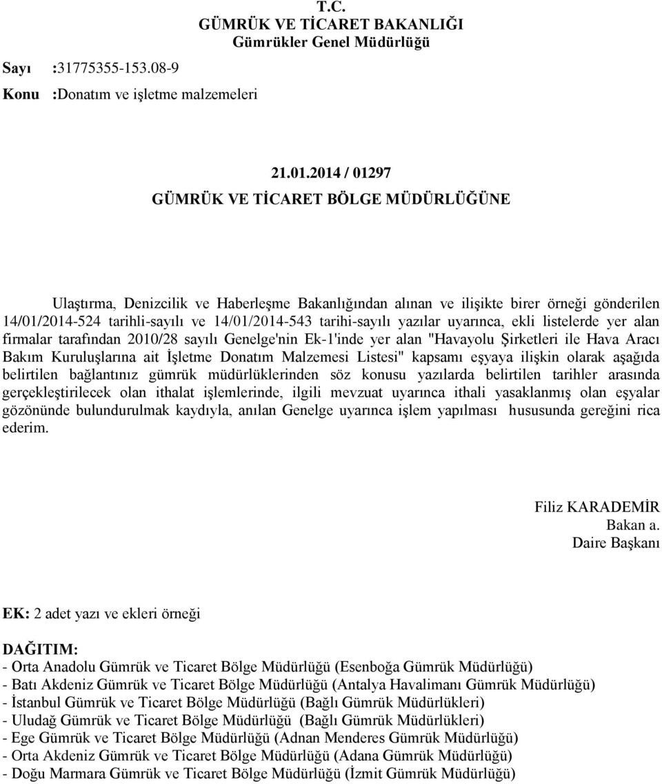 tarihi-sayılı yazılar uyarınca, ekli listelerde yer alan firmalar tarafından 2010/28 sayılı Genelge'nin Ek-1'inde yer alan "Havayolu Şirketleri ile Hava Aracı Bakım Kuruluşlarına ait İşletme Donatım