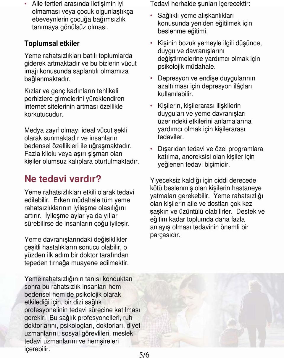 Kızlar ve genç kadınların tehlikeli perhizlere girmelerini yüreklendiren internet sitelerinin artması özellikle korkutucudur.