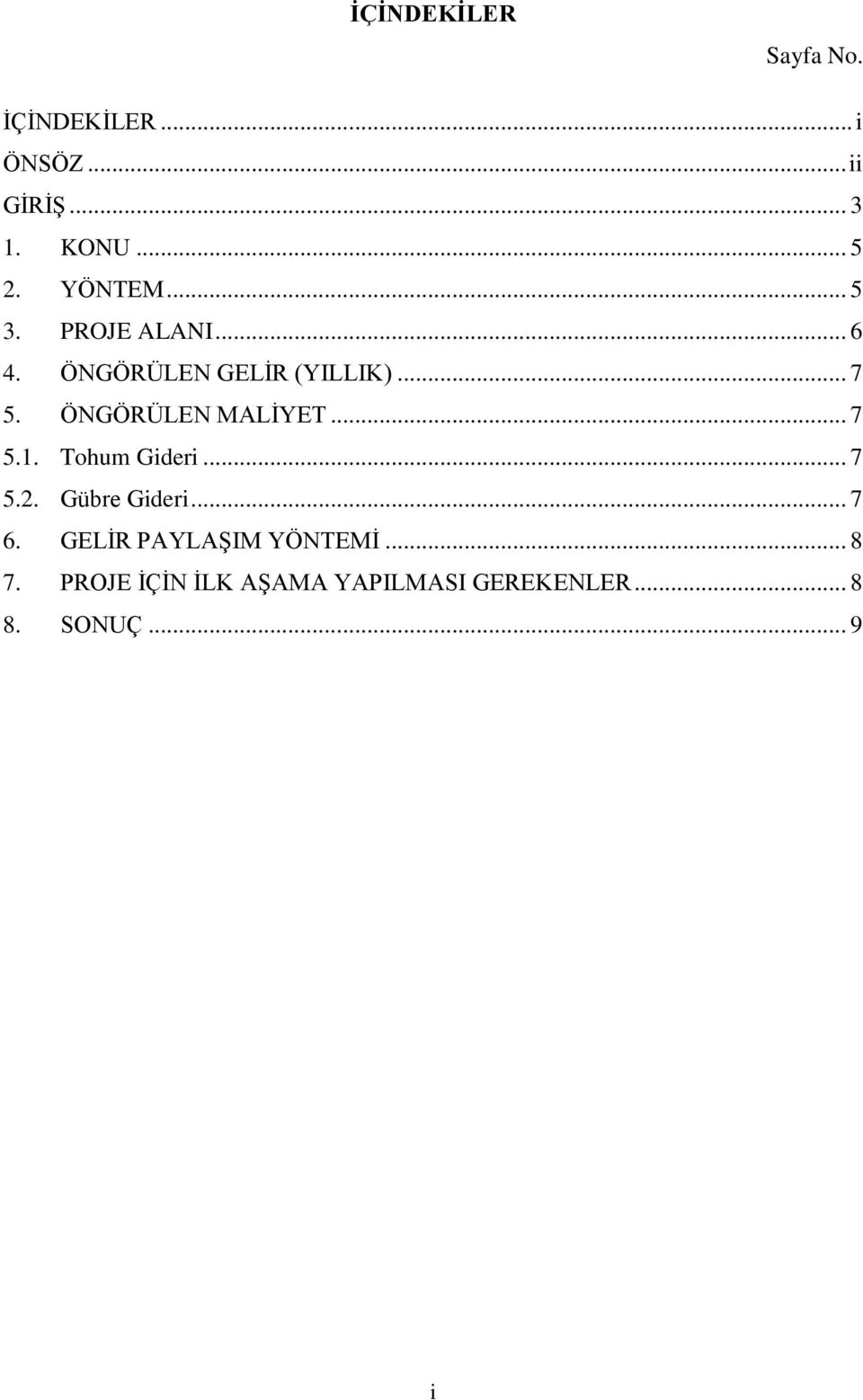 ÖNGÖRÜLEN MALİYET... 7 5.1. Tohum Gideri... 7 5.2. Gübre Gideri... 7 6.