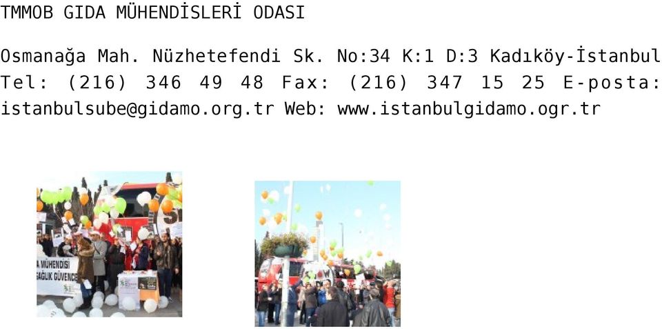 No:34 K:1 D:3 Kadıköy-İstanbul Tel: (216) 346 49