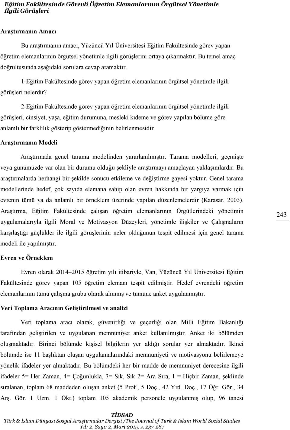 1-Eğitim Fakültesinde görev yapan öğretim elemanlarının örgütsel yönetimle ilgili görüşleri nelerdir?