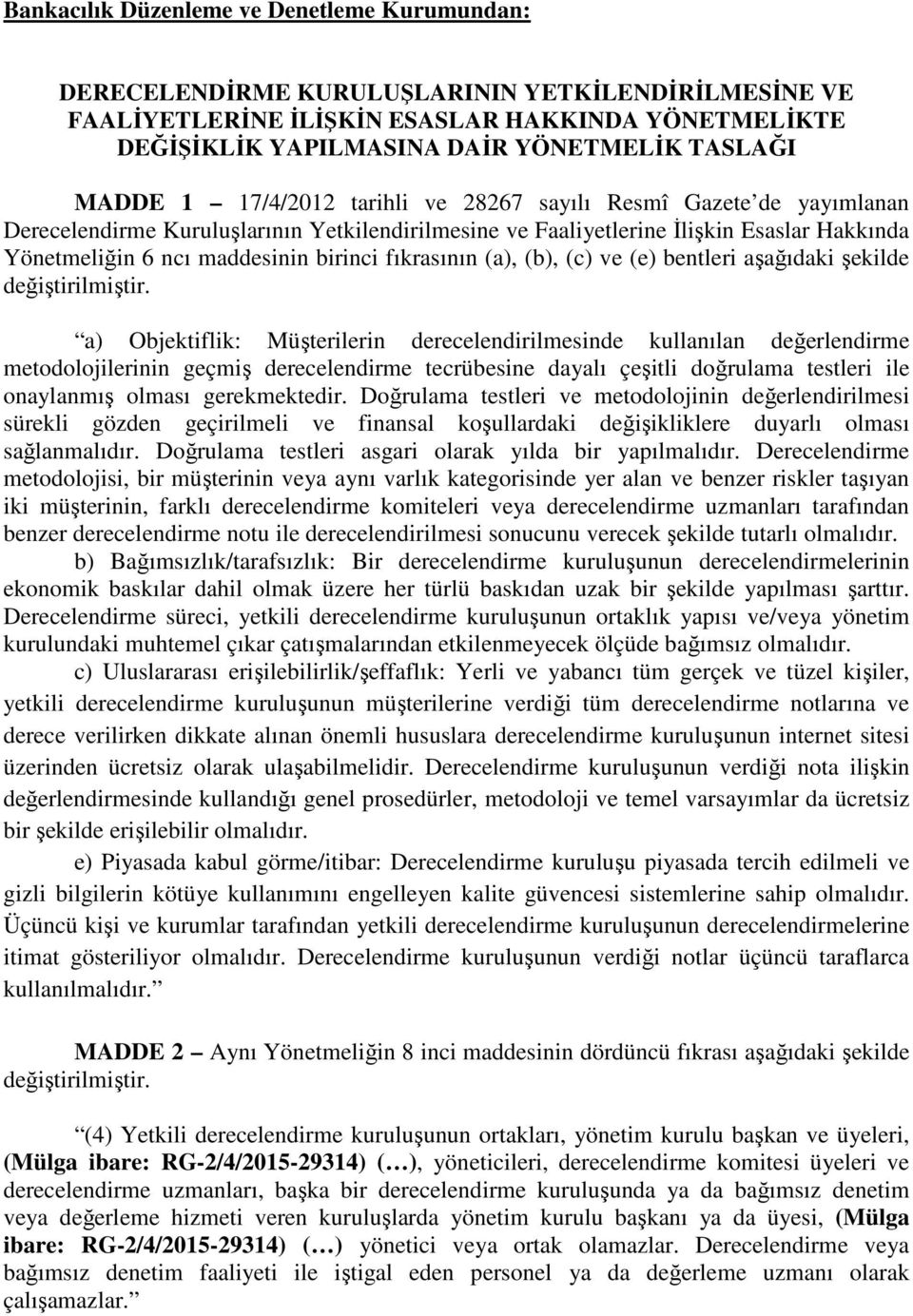 fıkrasının (a), (b), (c) ve (e) bentleri aşağıdaki şekilde değiştirilmiştir.