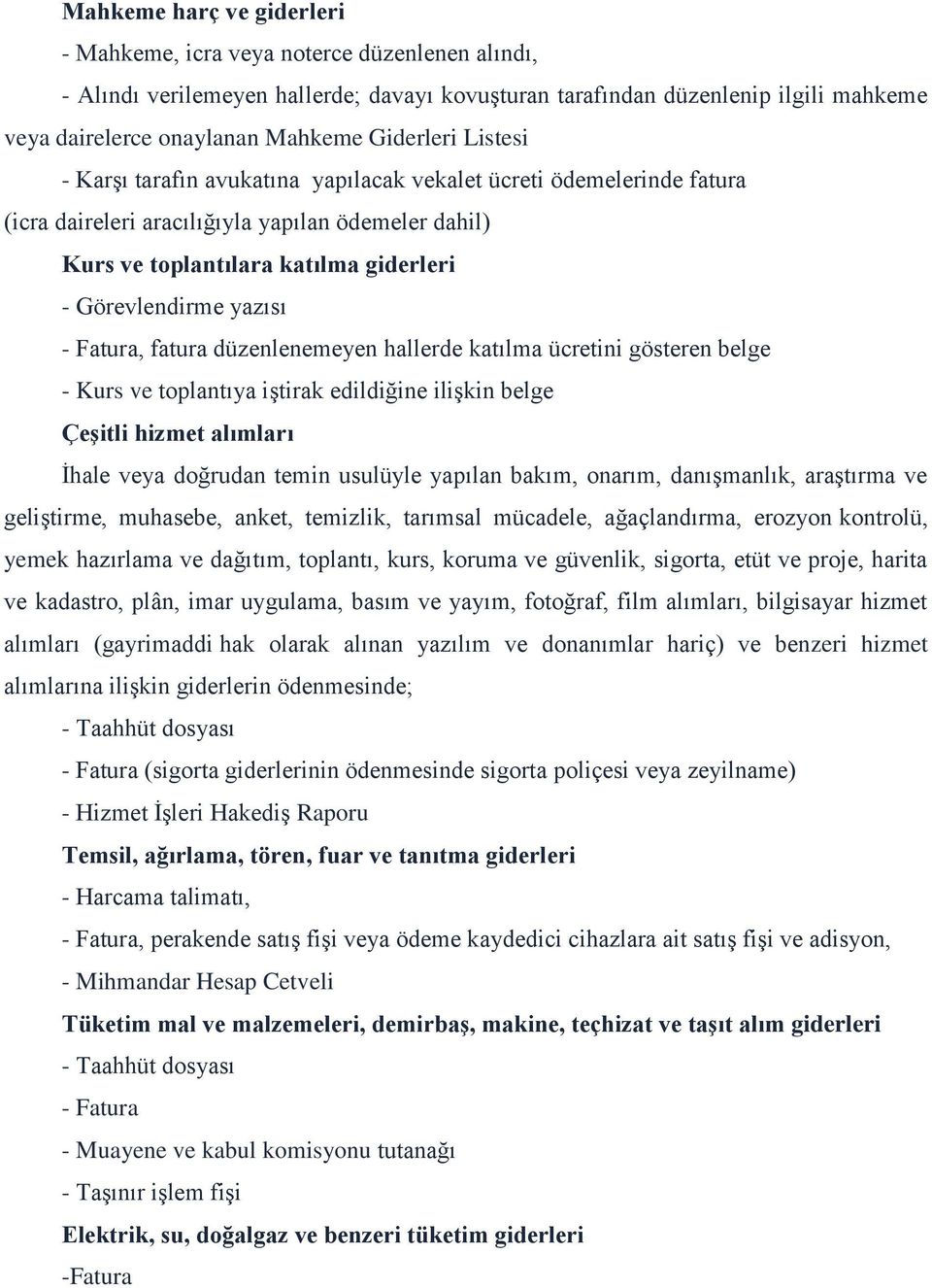 yazısı, fatura düzenlenemeyen hallerde katılma ücretini gösteren belge - Kurs ve toplantıya iştirak edildiğine ilişkin belge Çeşitli hizmet alımları İhale veya doğrudan temin usulüyle yapılan bakım,