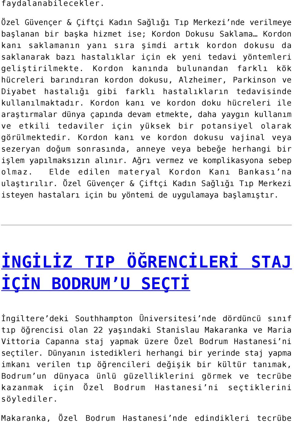 hastalıklar için ek yeni tedavi yöntemleri geliştirilmekte.