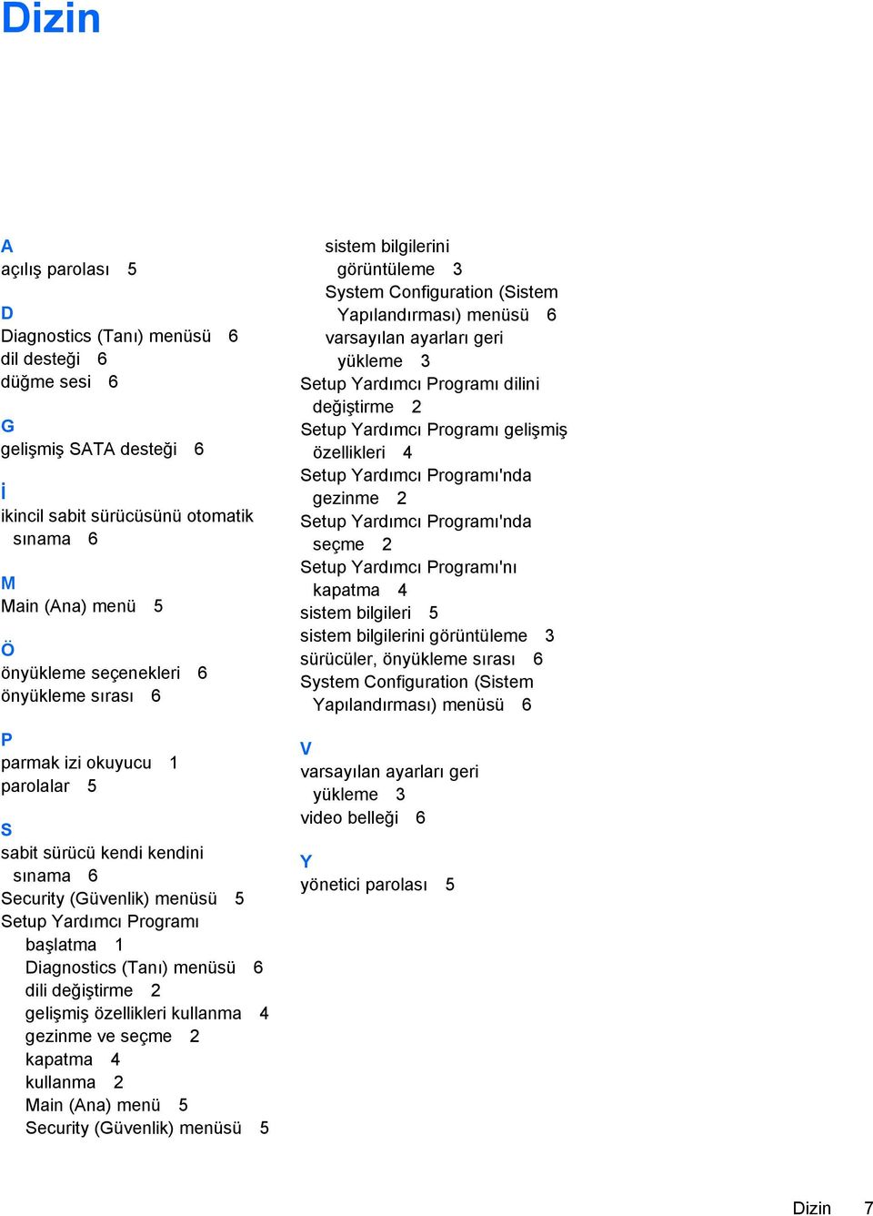 2 gelişmiş özellikleri kullanma 4 gezinme ve seçme 2 kapatma 4 kullanma 2 Main (Ana) menü 5 Security (Güvenlik) menüsü 5 sistem bilgilerini görüntüleme 3 System Configuration (Sistem Yapılandırması)