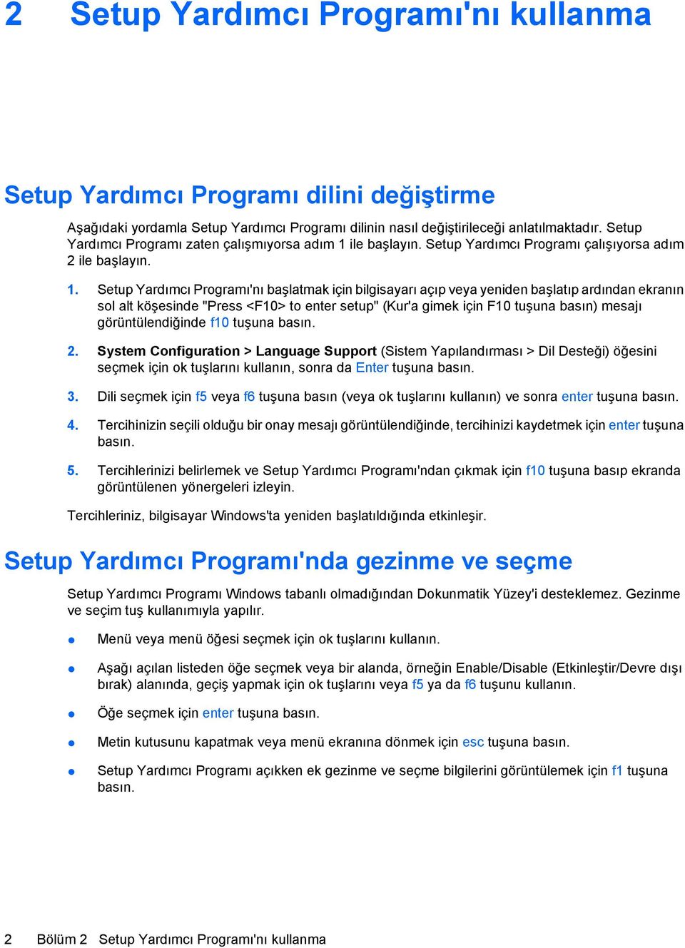 ile başlayın. Setup Yardımcı Programı çalışıyorsa adım 2 ile başlayın. 1.