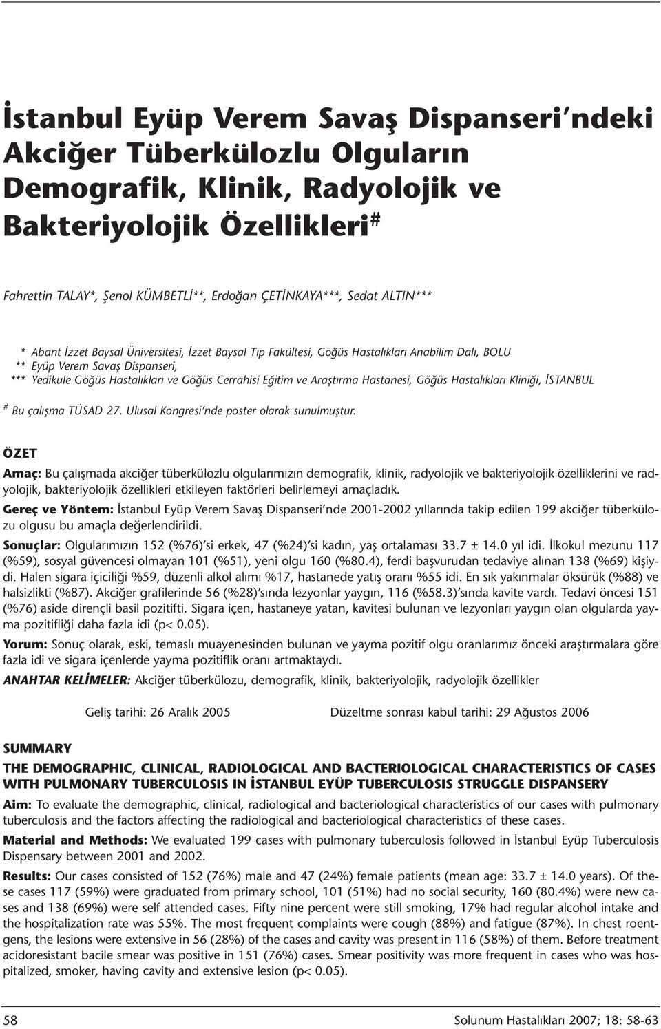 Eğitim ve Araştırma Hastanesi, Göğüs Hastalıkları Kliniği, İSTANBUL # Bu çalışma TÜSAD 27. Ulusal Kongresi nde poster olarak sunulmuştur.