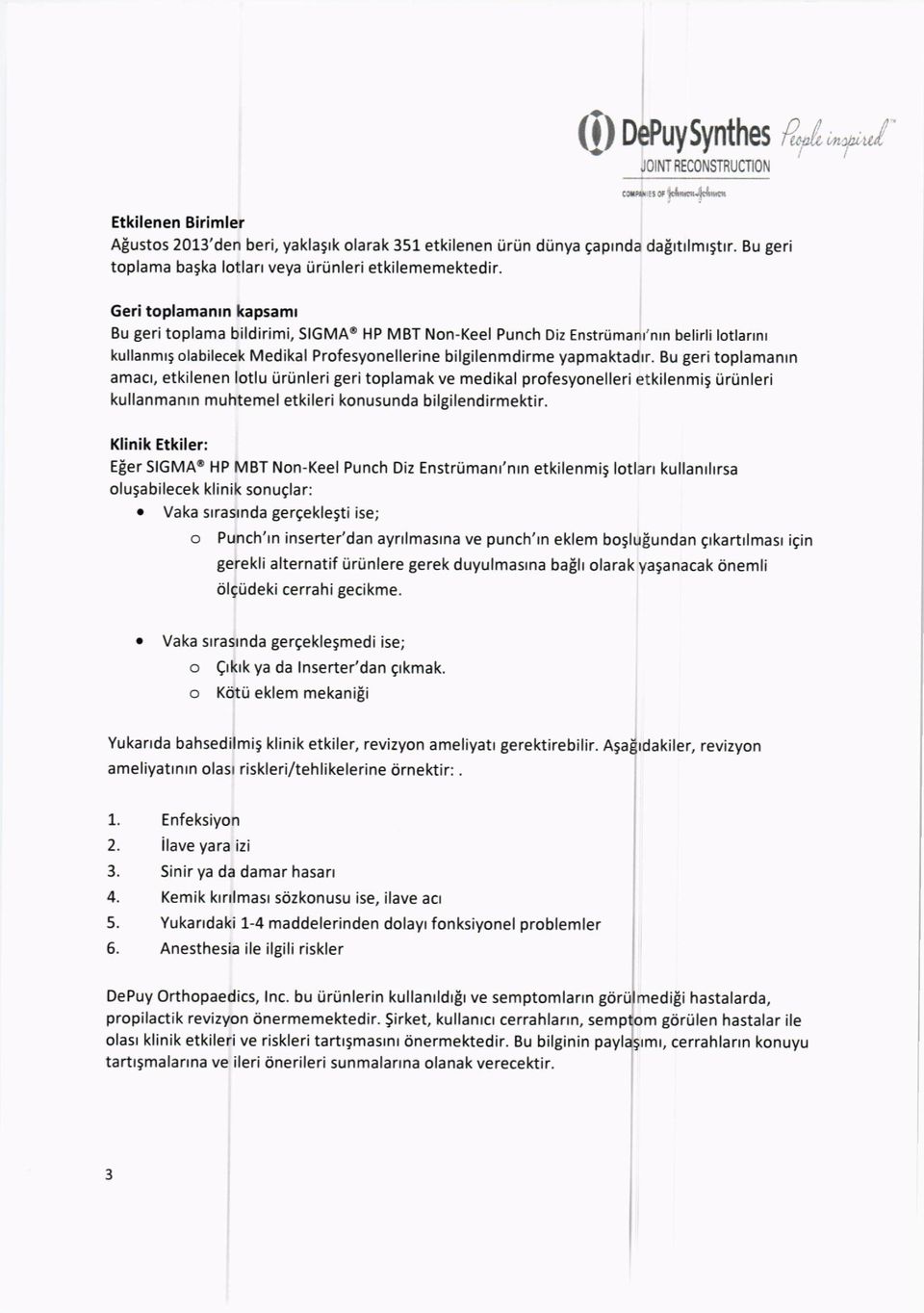 Geri toplamanrn kapsamr Bu geri toplama bildirimi, SGMAo HP MBT Non-Keel Punch Diz Enstrumanr'nrn belirli lotlarrnr kullanmr5 olabilecek Medikal Profesyonellerine bilgilenmdirme yapmaktadrr.