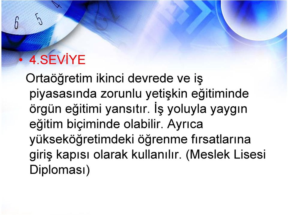 İş yoluyla yaygın eğitim biçiminde olabilir.