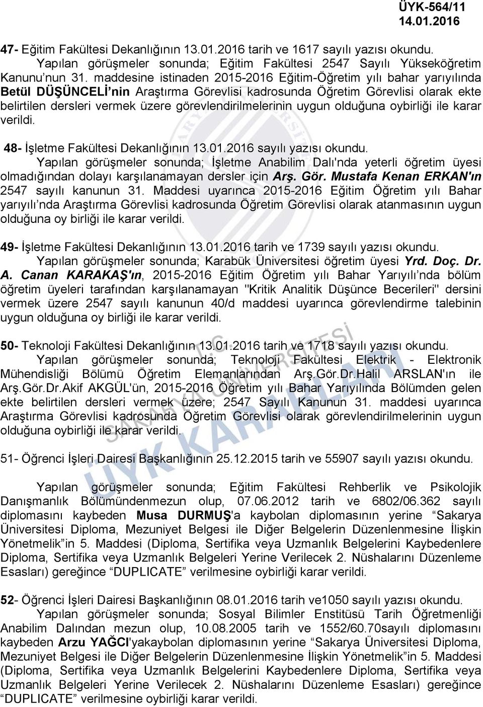 görevlendirilmelerinin uygun olduğuna oybirliği ile karar 48- İşletme Fakültesi Dekanlığının 13.01.