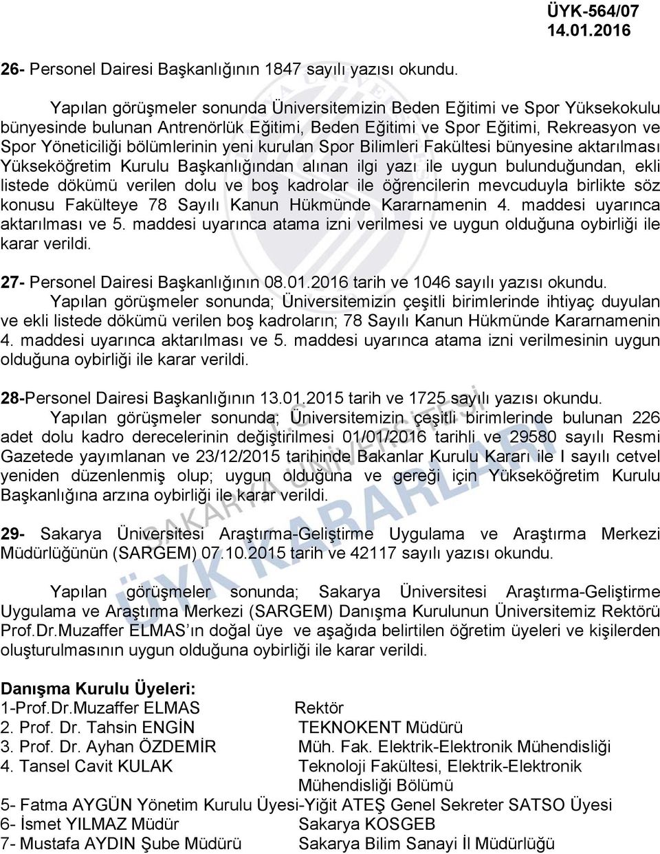 ekli listede dökümü verilen dolu ve boş kadrolar ile öğrencilerin mevcuduyla birlikte söz konusu Fakülteye 78 Sayılı Kanun Hükmünde Kararnamenin 4. maddesi uyarınca aktarılması ve 5.