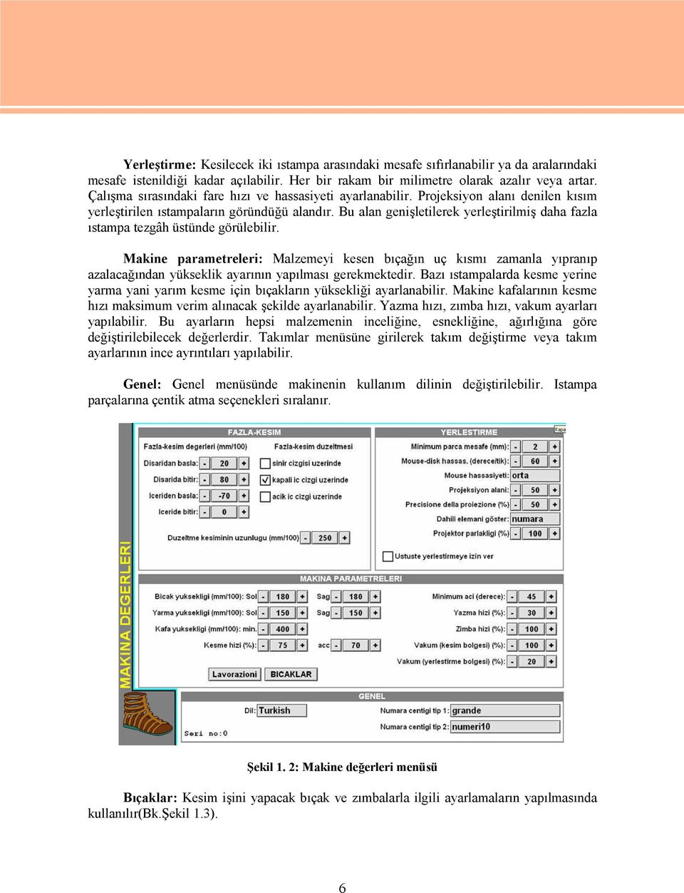 Bu alan genişletilerek yerleştirilmiş daha fazla ıstampa tezgâh üstünde görülebilir.