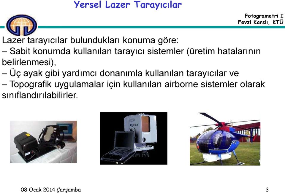 ayak gibi yardımcı donanımla kullanılan tarayıcılar ve Topografik uygulamalar