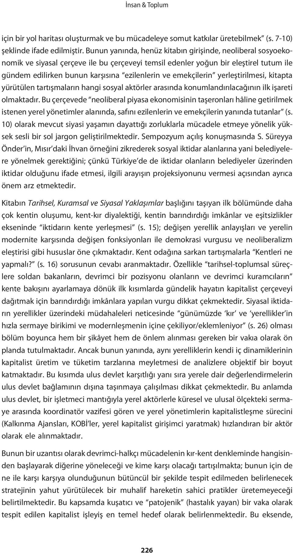 emekçilerin yerleştirilmesi, kitapta yürütülen tartışmaların hangi sosyal aktörler arasında konumlandırılacağının ilk işareti olmaktadır.