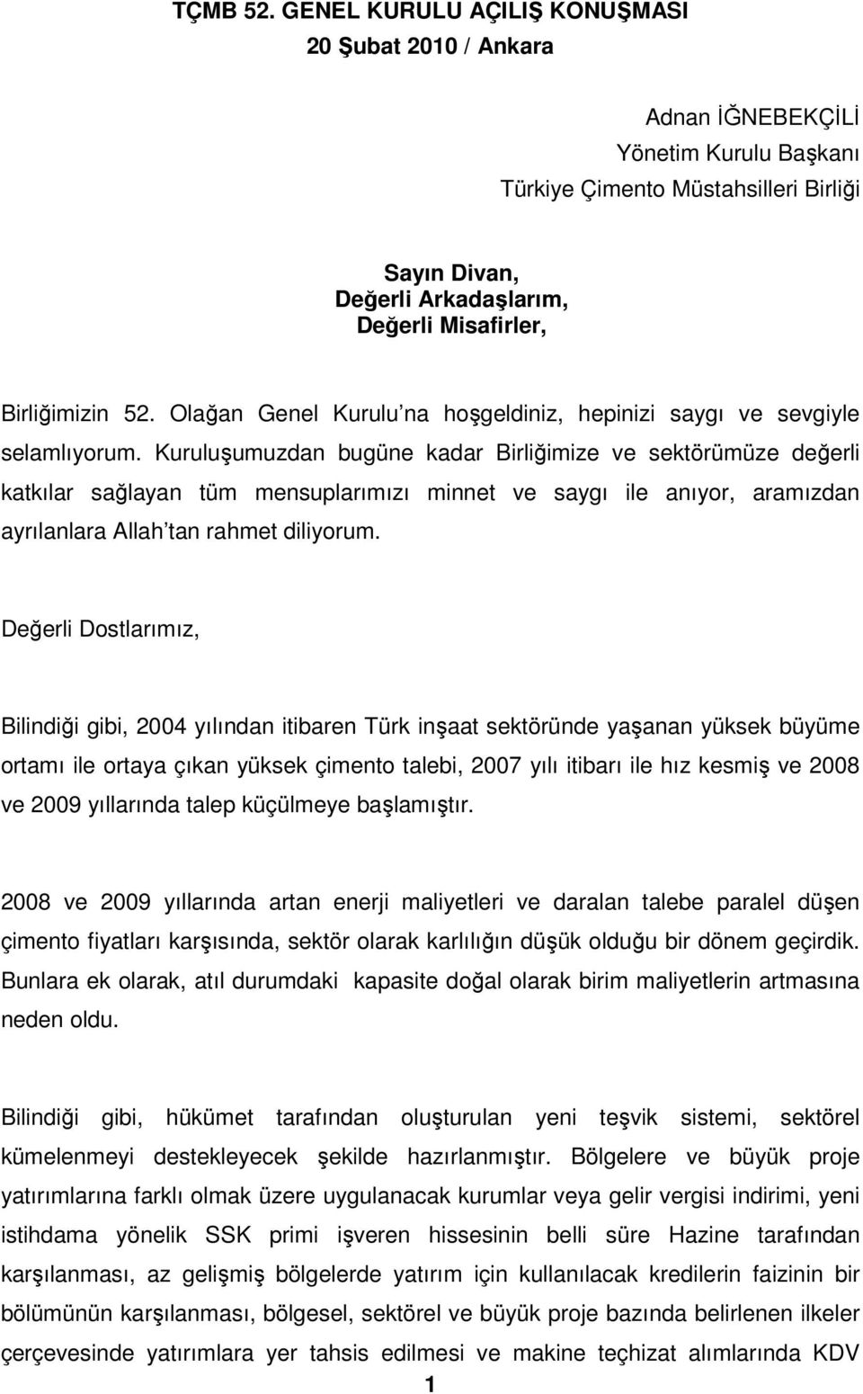 52. Olağan Genel Kurulu na hoşgeldiniz, hepinizi saygı ve sevgiyle selamlıyorum.