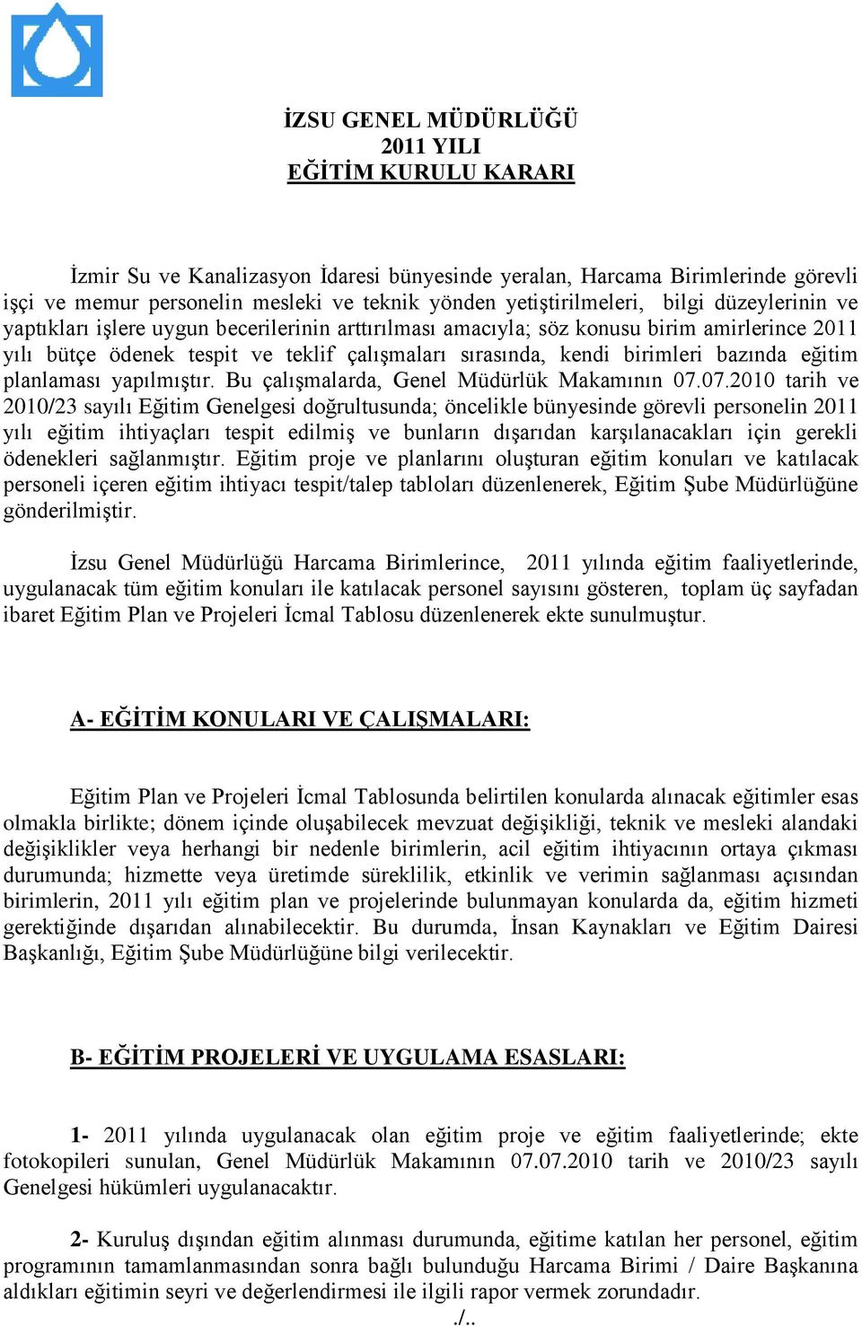 eğitim planlaması yapılmıştır. Bu çalışmalarda, Genel Müdürlük Makamının 07.