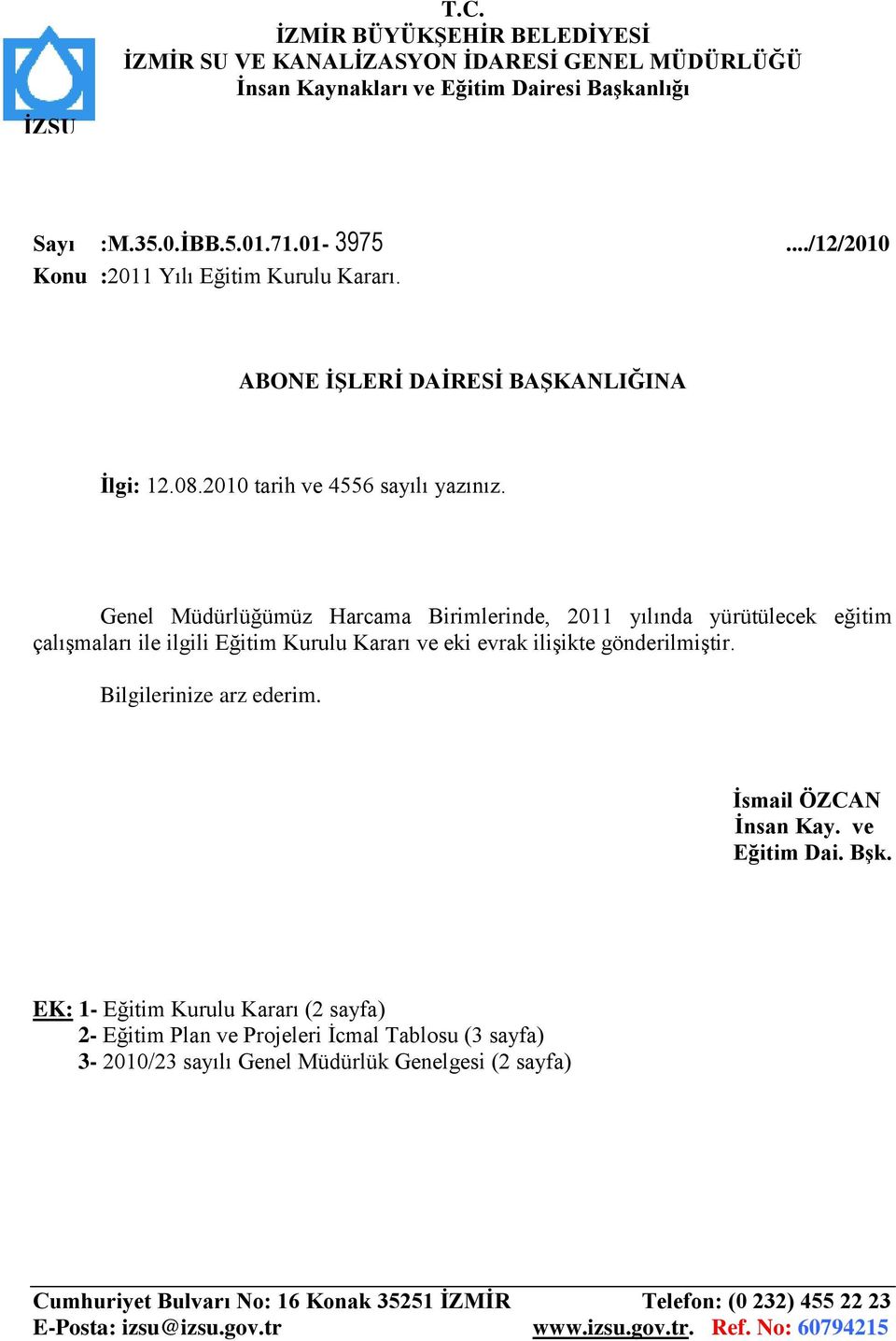 Ġlgi: 12.08.2010 tarih ve 4556 sayılı yazınız.