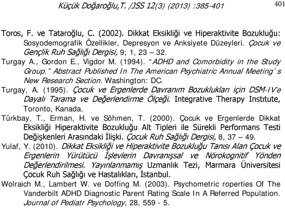 Abstract Published In The American Psychiatric Annual Meeting s New Research Section. Washington: DC. Turgay, A. (1995).