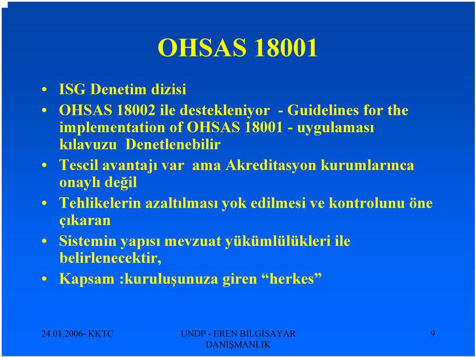 Akreditasyon kurumlarınca onaylı değil Tehlikelerin azaltılması yok edilmesi ve kontrolunu