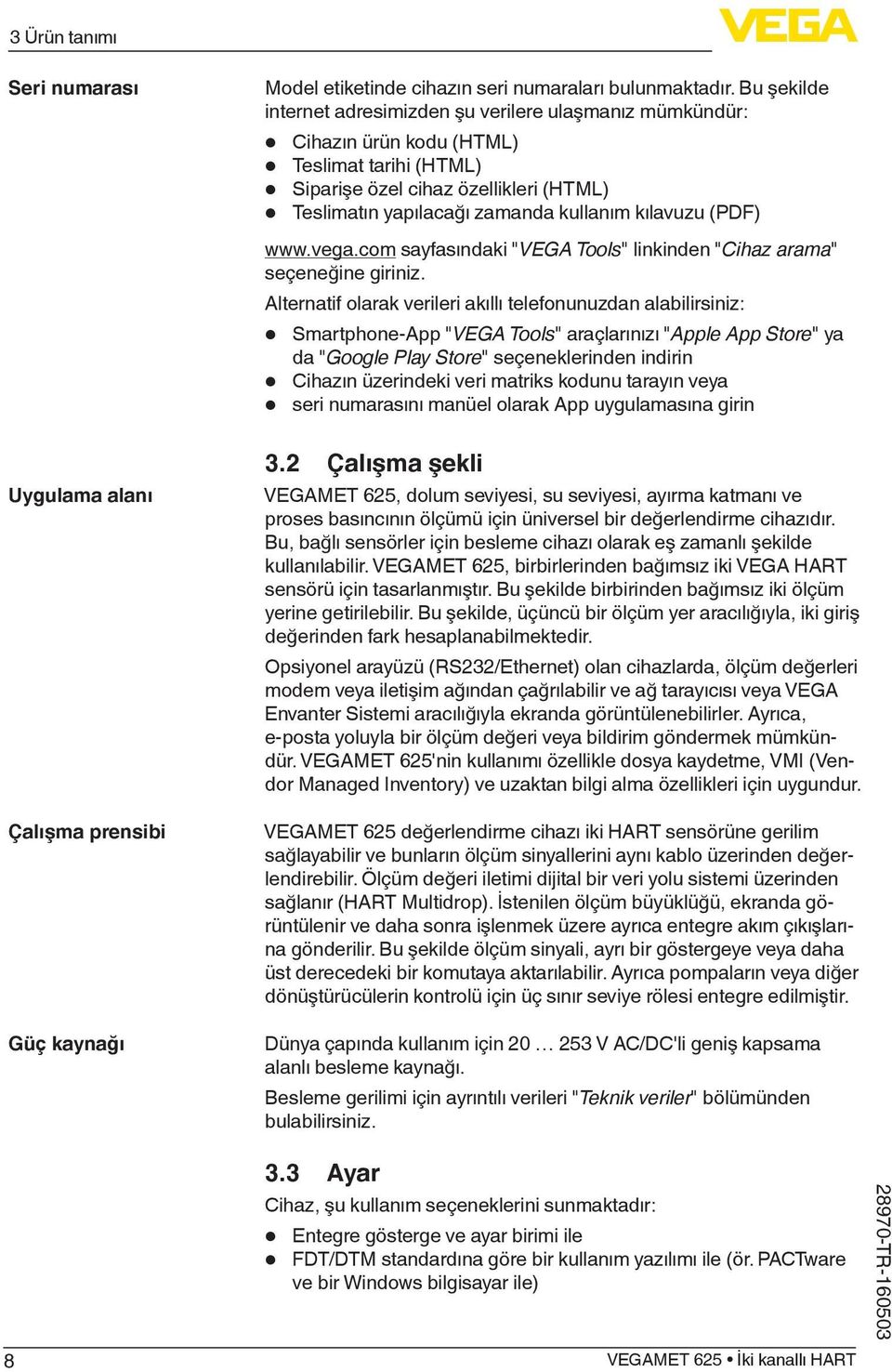 kılavuzu (PDF) www.vega.com sayfasındaki "VEGA Tools" linkinden "Cihaz arama" seçeneğine giriniz.