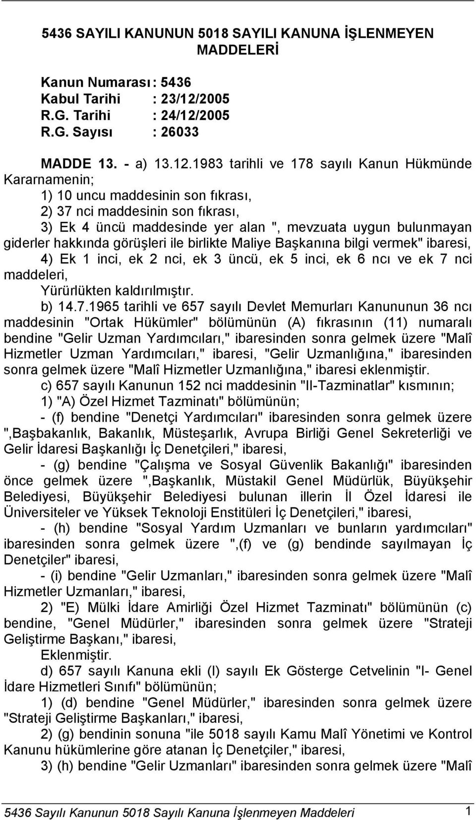 2005 R.G. Sayısı : 26033 MADDE 13. - a) 13.12.