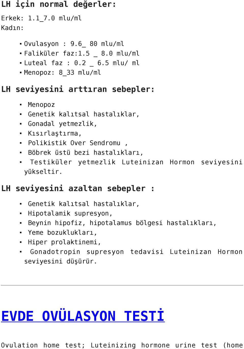 bezi hastalıkları, Testiküler yetmezlik Luteinizan Hormon seviyesini yükseltir.