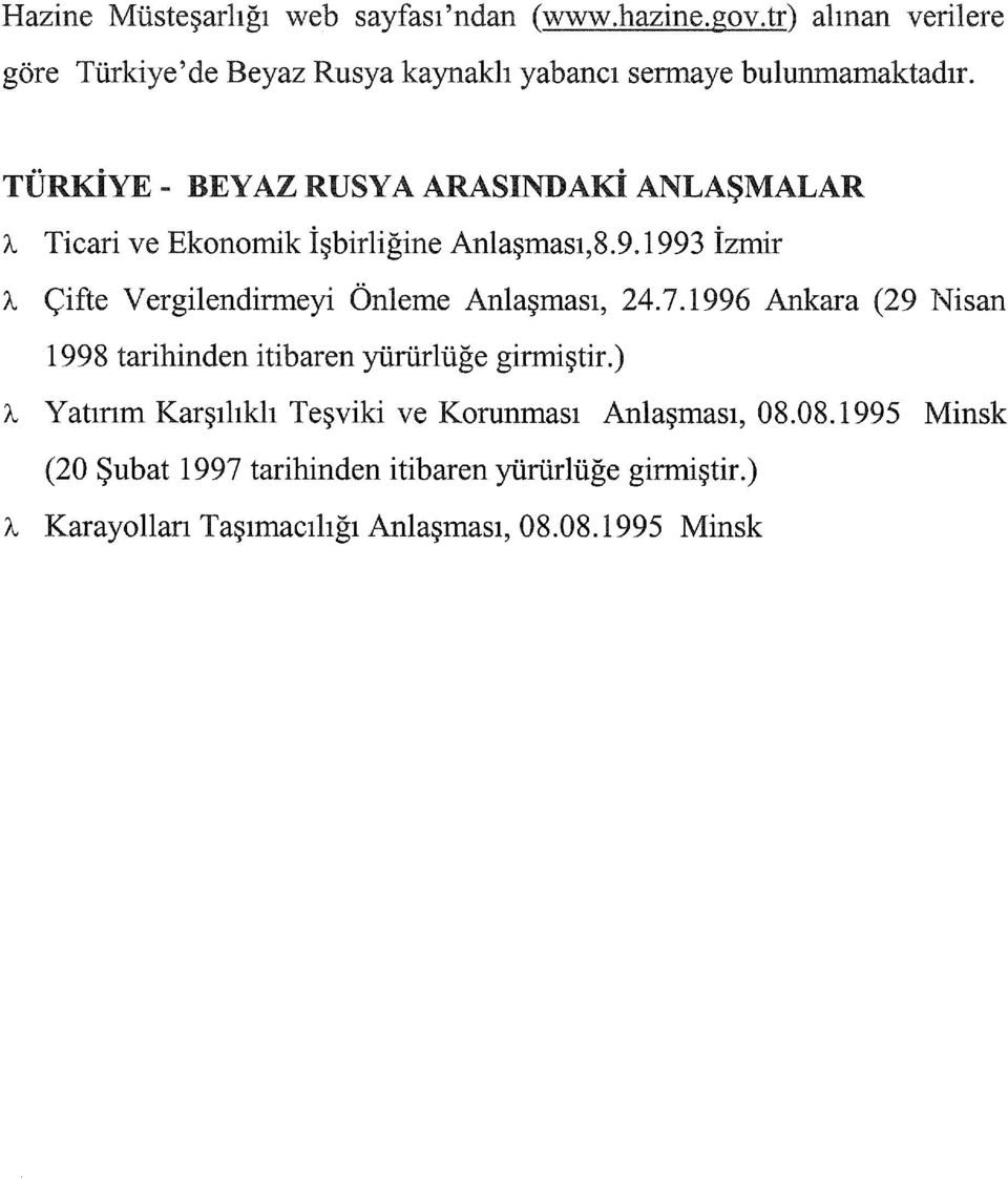 .. Ticari ve Ekonomik işbirliğine Anlaşması,8.9. 993 İzmir /... Çifte Vergilendirmeyi Önleme Anlaşması, 24.7.