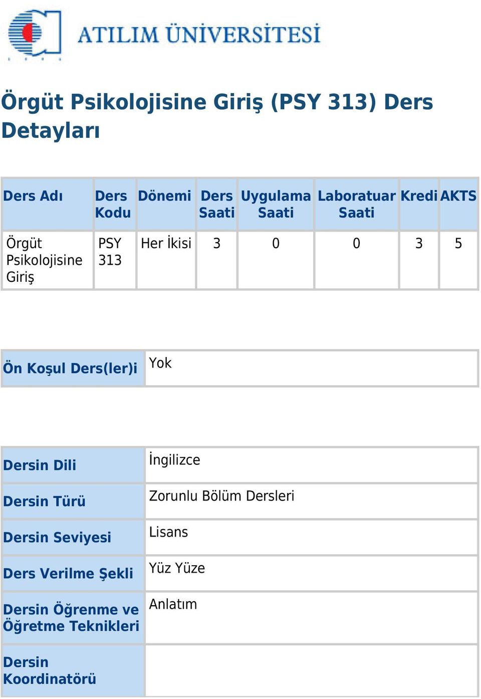 3 5 Ön Koşul Ders(ler)i Yok Dersin Dili Dersin Türü Dersin Seviyesi Ders Verilme Şekli Dersin