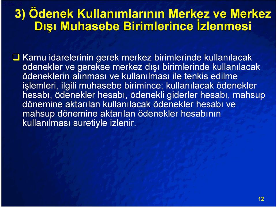 tenkis edilme işlemleri, ilgili muhasebe birimince; kullanılacak ödenekler hesabı, ödenekler hesabı, ödenekli giderler hesabı,