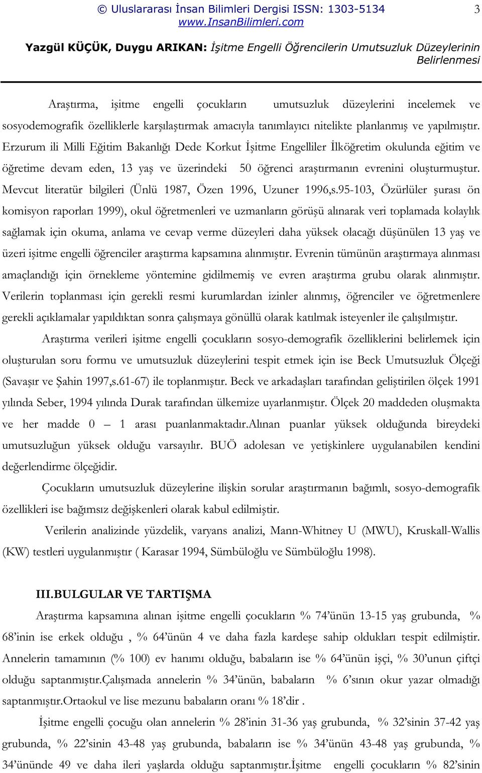 Mevcut literatür bilgileri (Ünlü 1987, Özen 1996, Uzuner 1996,s.