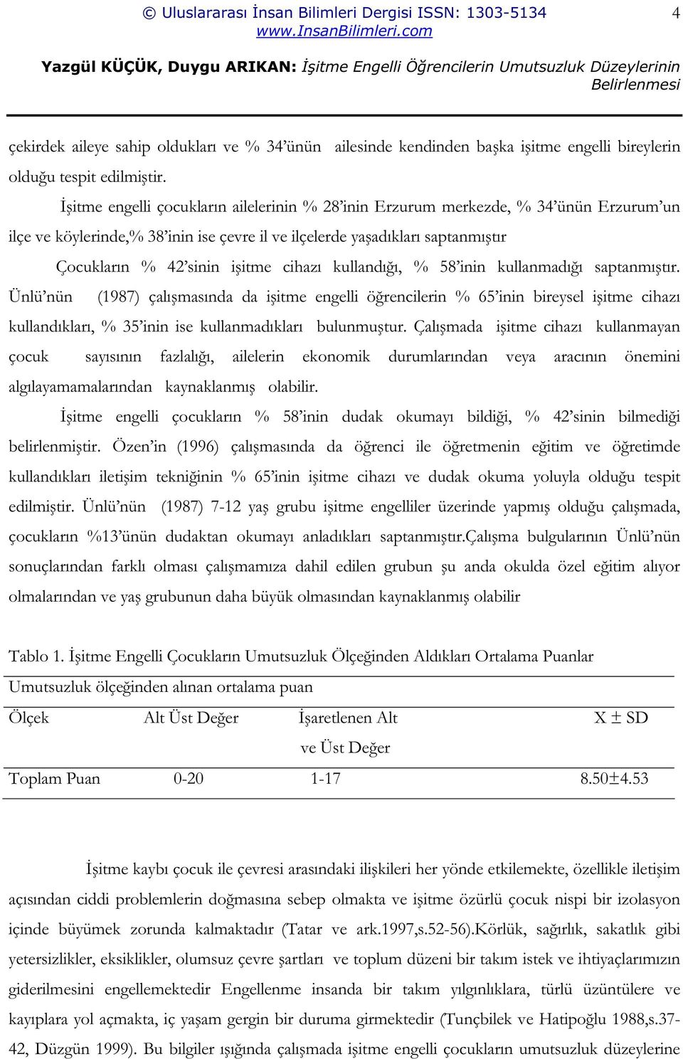 cihazı kullandı ı, % 58 inin kullanmadı ı saptanmı tır.