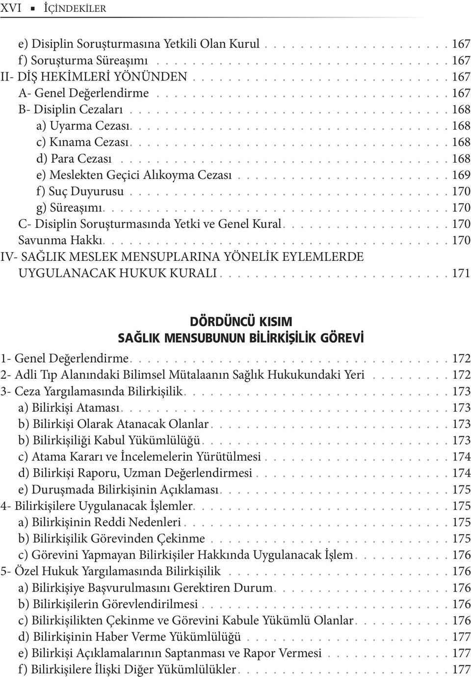 ................................... 168 d) Para Cezası..................................... 168 e) Meslekten Geçici Alıkoyma Cezası........................ 169 f) Suç Duyurusu.................................... 170 g) Süreaşımı.