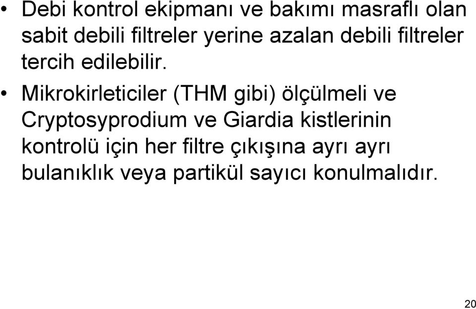 Mikrokirleticiler (THM gibi) ölçülmeli ve Cryptosyprodium ve Giardia