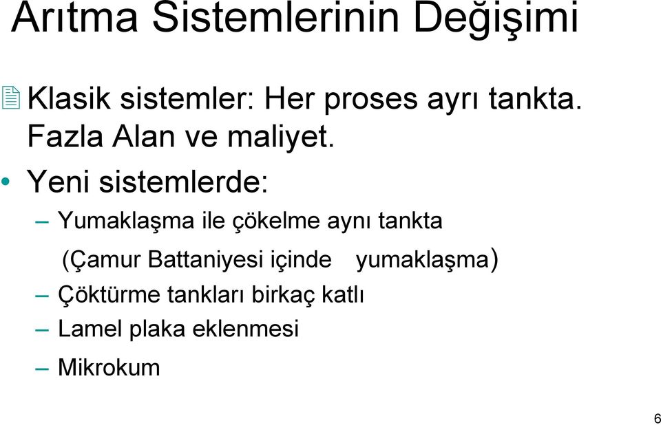 Yeni sistemlerde: Yumaklaşma ile çökelme aynı tankta (Çamur