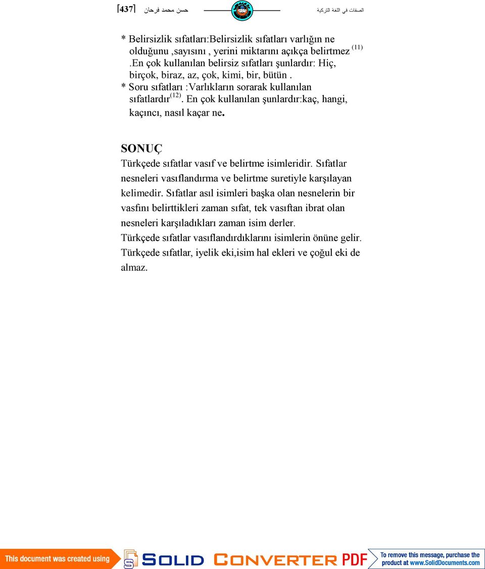 vasıf ve belirtme isimleridir Sıfatlar nesneleri vasıflandırma ve belirtme suretiyle karşılayan kelimedir Sıfatlar asıl isimleri başka olan nesnelerin bir vasfını belirttikleri zaman