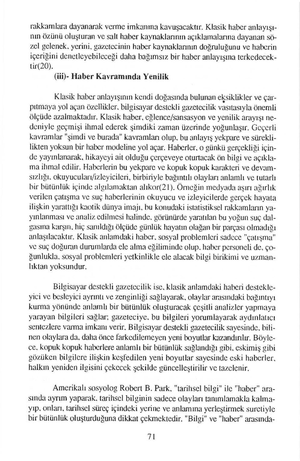 (iii)- Haber Kavramrnda Yenilik Klasik haber anlayr;r n kendi dogasrnda bulunan eksiklikler ve Ear. prtnlaya yol agan oz-cllikler.