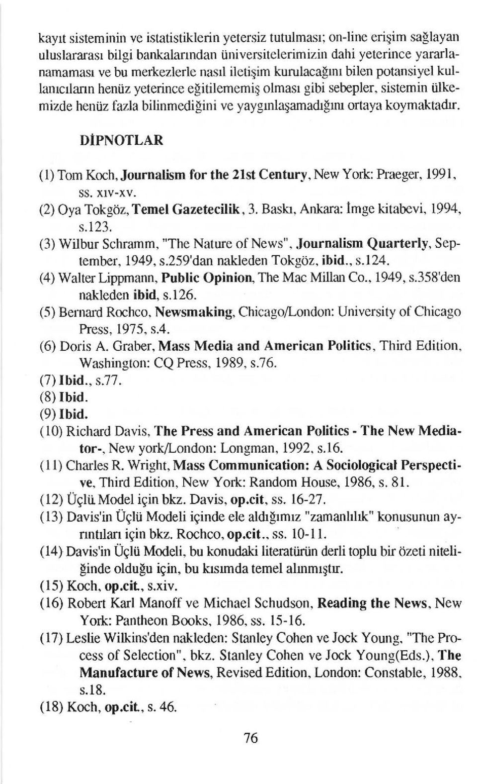 DTPNOTLAR (l) Tom Koch, Journalbm for the 2lst Century, New Yo*: haeger, 1991, ss. xlv-xv. (2) Oya Tokgoz, Temel Gazetecilik, 3. Baskr, Ankara: Imge kitabevi, 1994, s.123.