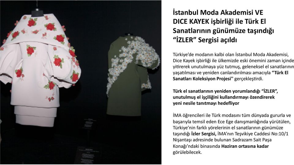 Türk el sanatlarının yeniden yorumlandığı İZLER, unutulmuş el işçiliğini kullandırmayı özendirerek yeni nesile tanıtmayı hedefliyor İMA öğrencileri ile Türk modasını tüm dünyada gururla ve başarıyla
