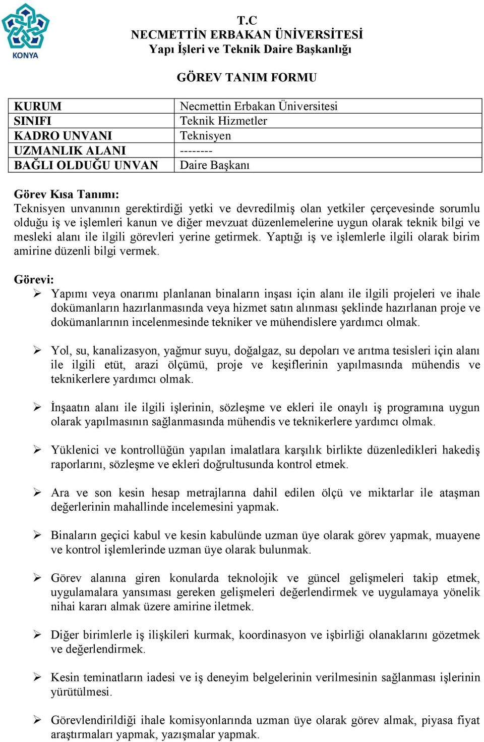 Yapımı veya onarımı planlanan binaların inşası için alanı ile ilgili projeleri ve ihale dokümanların hazırlanmasında veya hizmet satın alınması şeklinde hazırlanan proje ve dokümanlarının