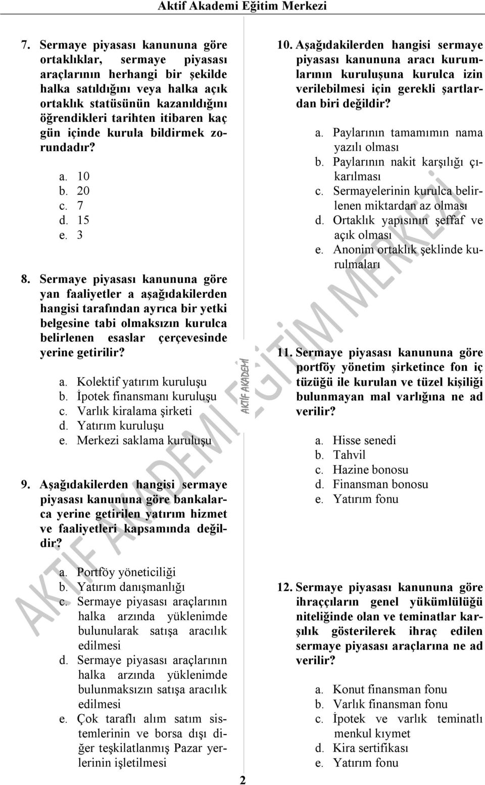 gün içinde kurula bildirmek zorundadır? 0 b. 20 c. 7 d. 15 e. 3 8.